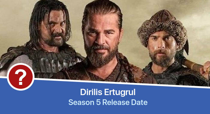 Dirilis Ertugrul Season 5 release date