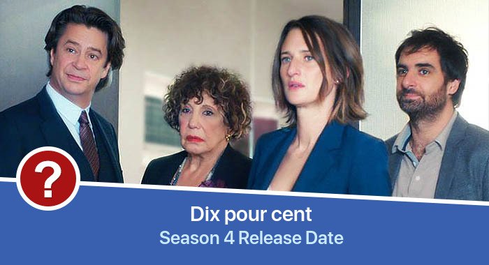 Dix pour cent Season 4 release date