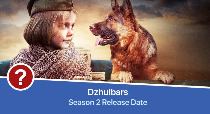 Dzhulbars Season 2 release date