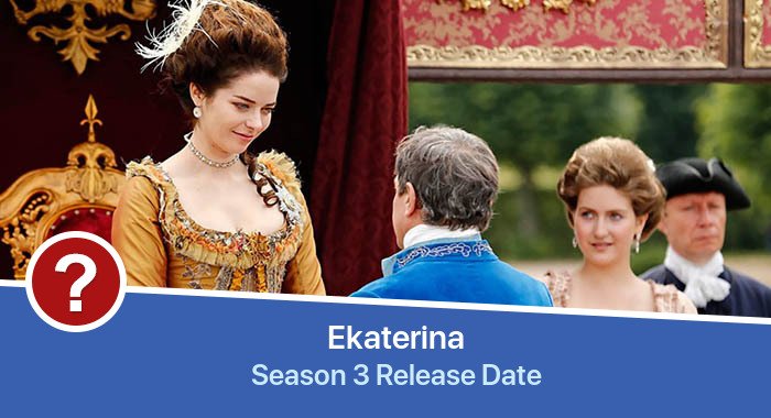 Ekaterina Season 3 release date