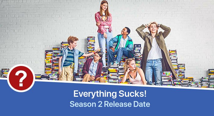 Everything Sucks! Season 2 release date