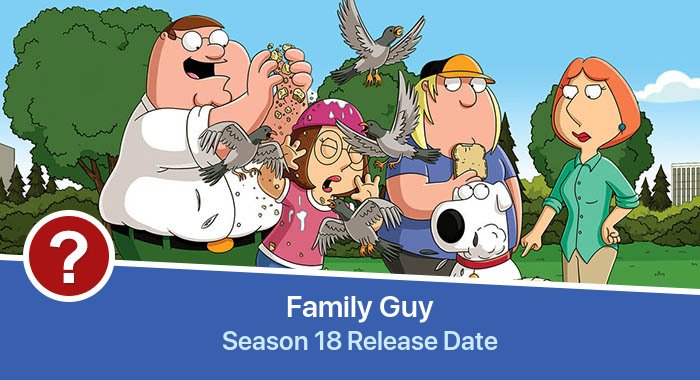 Family Guy Season 18 release date