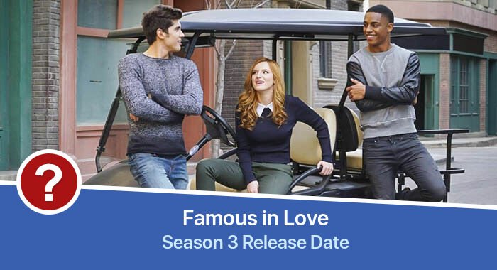 Famous in Love Season 3 release date
