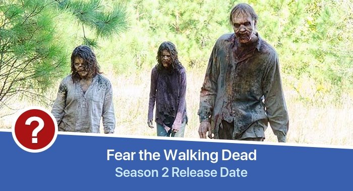 Fear the Walking Dead Season 2 release date