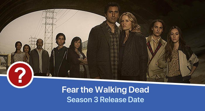 Fear the Walking Dead Season 3 release date