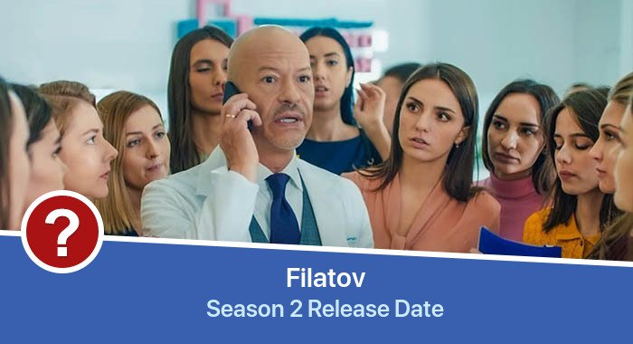 Filatov Season 2 release date