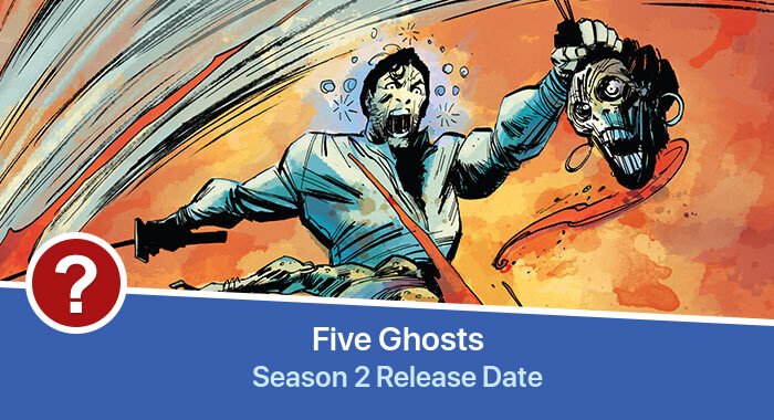 Five Ghosts Season 2 release date