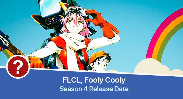 FLCL, Fooly Cooly Season 4 release date