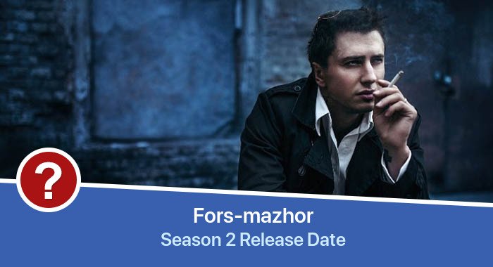 Fors-mazhor Season 2 release date