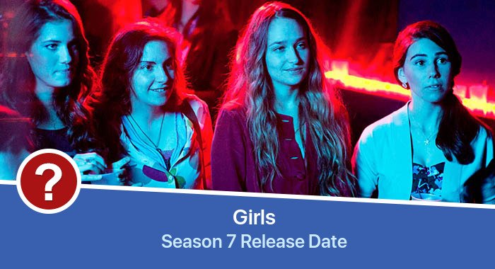 Girls Season 7 release date