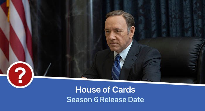 House of Cards Season 6 release date