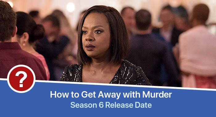 How to Get Away with Murder Season 6 release date