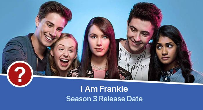 I Am Frankie Season 3 release date