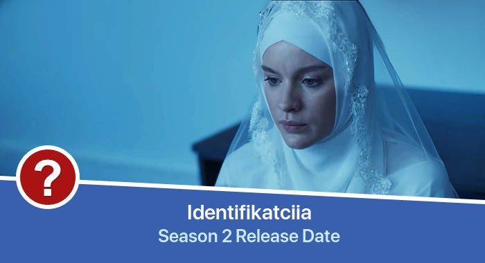 Identifikatciia Season 2 release date
