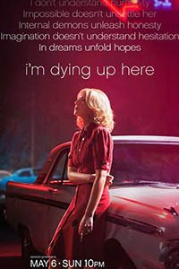 Release Date of «I'm Dying Up Here» TV Series