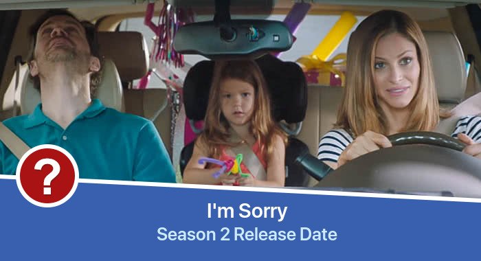 I'm Sorry Season 2 release date
