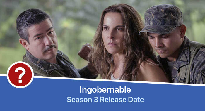 Ingobernable Season 3 release date