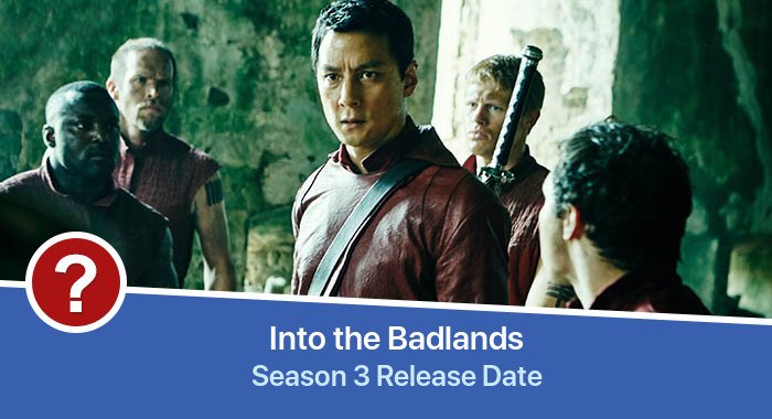 Into the Badlands Season 3 release date