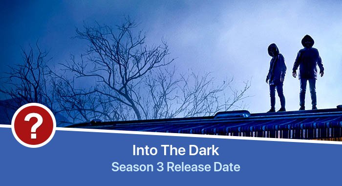 Into The Dark Season 3 release date