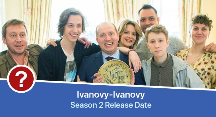 Ivanovy-Ivanovy Season 2 release date