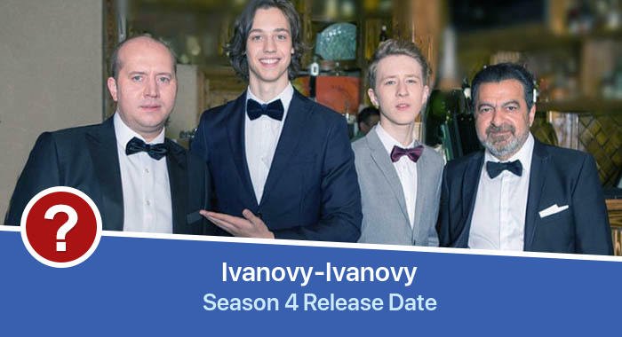 Ivanovy-Ivanovy Season 4 release date