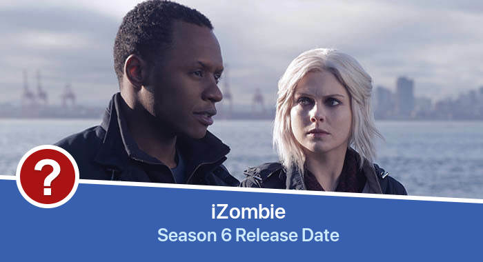 iZombie Season 6 release date