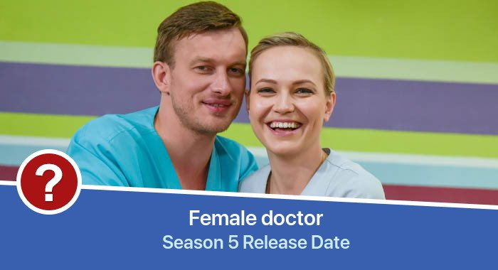 Zhenskii doktor Season 5 release date