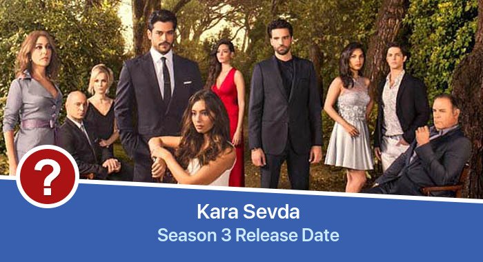Kara Sevda Season 3 release date