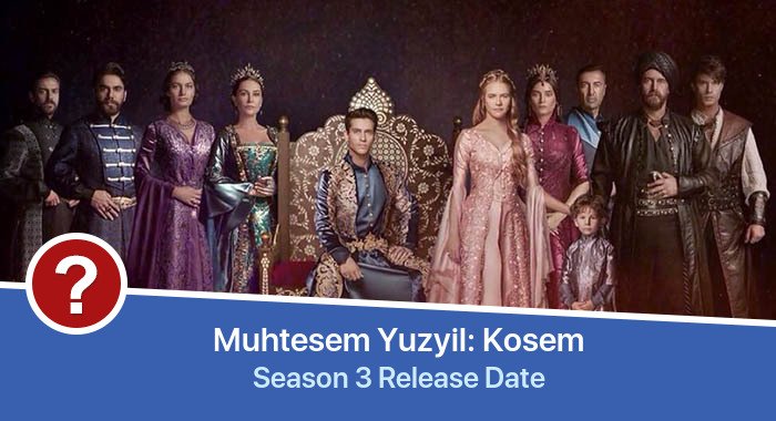 Muhtesem Yuzyil: Kosem Season 3 release date