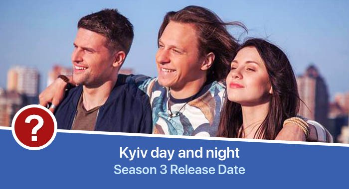 Kiev dnem i nochiu Season 3 release date