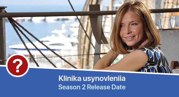 Klinika usynovleniia Season 2 release date