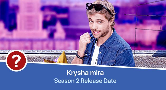 Krysha mira Season 2 release date