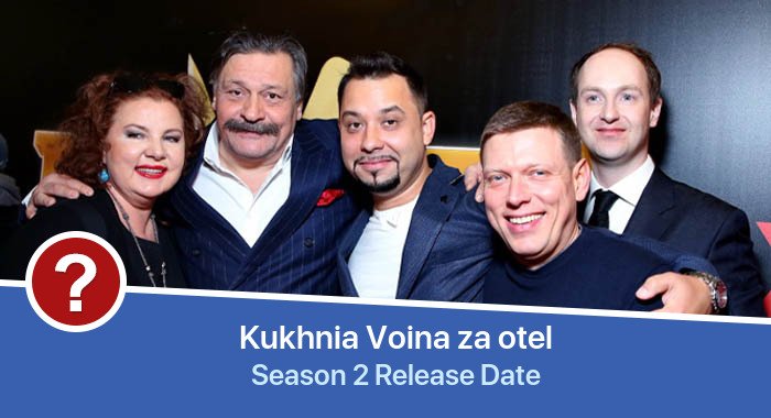 Kukhnia Voina za otel Season 2 release date