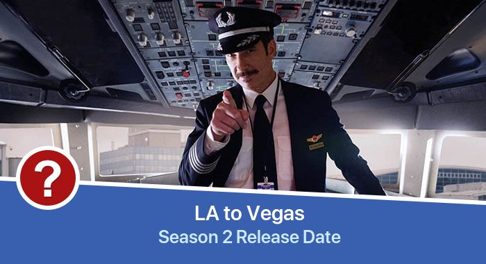 LA to Vegas Season 2 release date