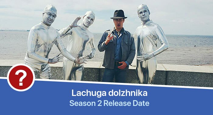 Lachuga dolzhnika Season 2 release date