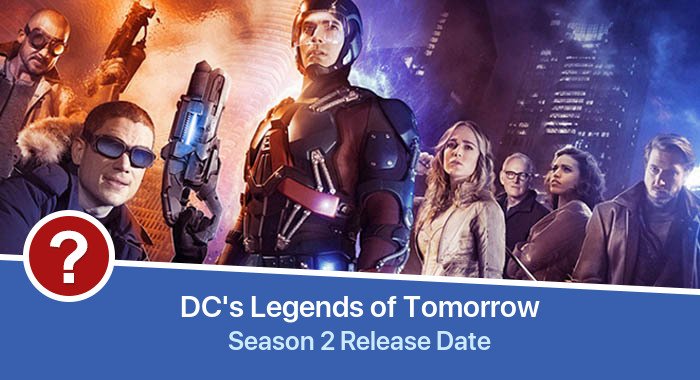 DC's Legends of Tomorrow Season 2 release date