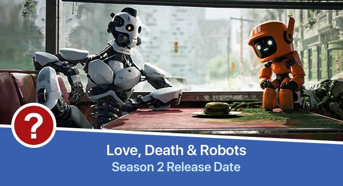 Love, Death & Robots Season 2 release date