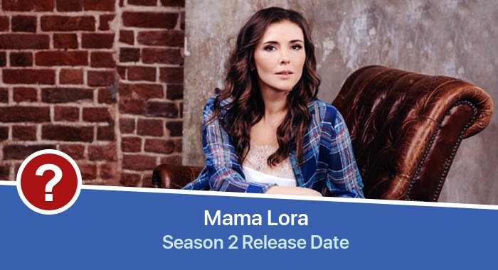 Mama Lora Season 2 release date