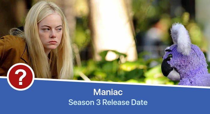 Maniac Season 3 release date