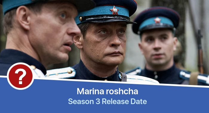 Marina roshcha Season 3 release date