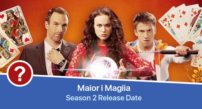 Maior i Magiia Season 2 release date
