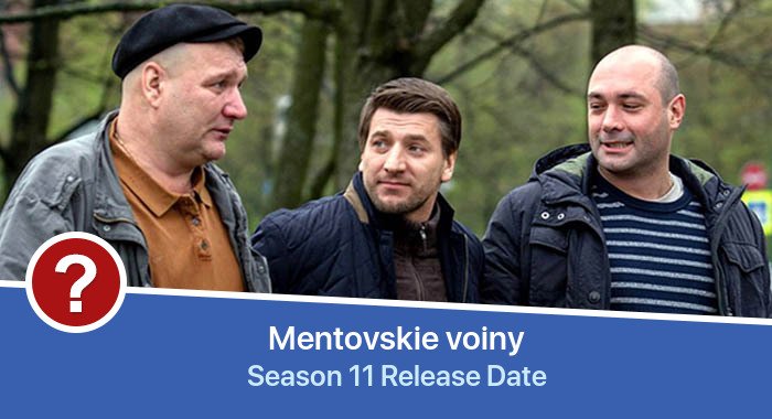 Mentovskie voiny Season 11 release date