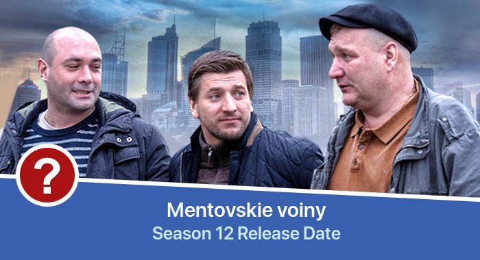 Mentovskie voiny Season 12 release date