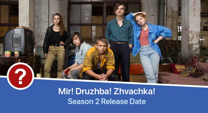 Mir! Druzhba! Zhvachka! Season 2 release date