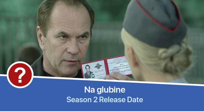 Na glubine Season 2 release date