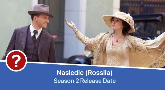 Nasledie (Rossiia) Season 2 release date