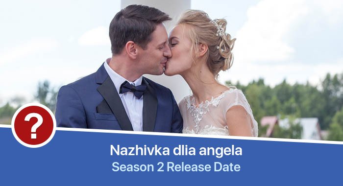 Nazhivka dlia angela Season 2 release date