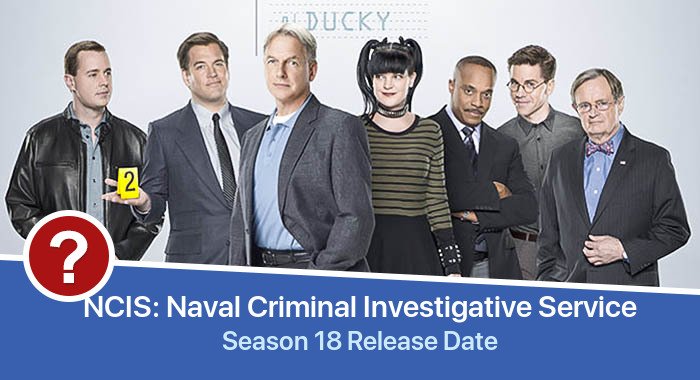 NCIS: Naval Criminal Investigative Service Season 18 release date