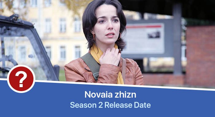Novaia zhizn Season 2 release date