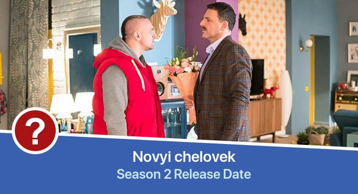 Novyi chelovek Season 2 release date